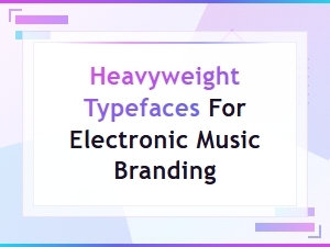 Best Bold Display Fonts for Electronic Music Branding and Heavyweight Typeface Design