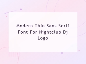 Modern Thin Sans Serif Font for Nightclub Dj Logo